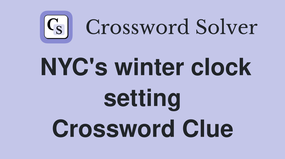 NYC's winter clock setting Crossword Clue