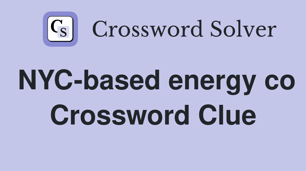 NYC-based energy co Crossword Clue