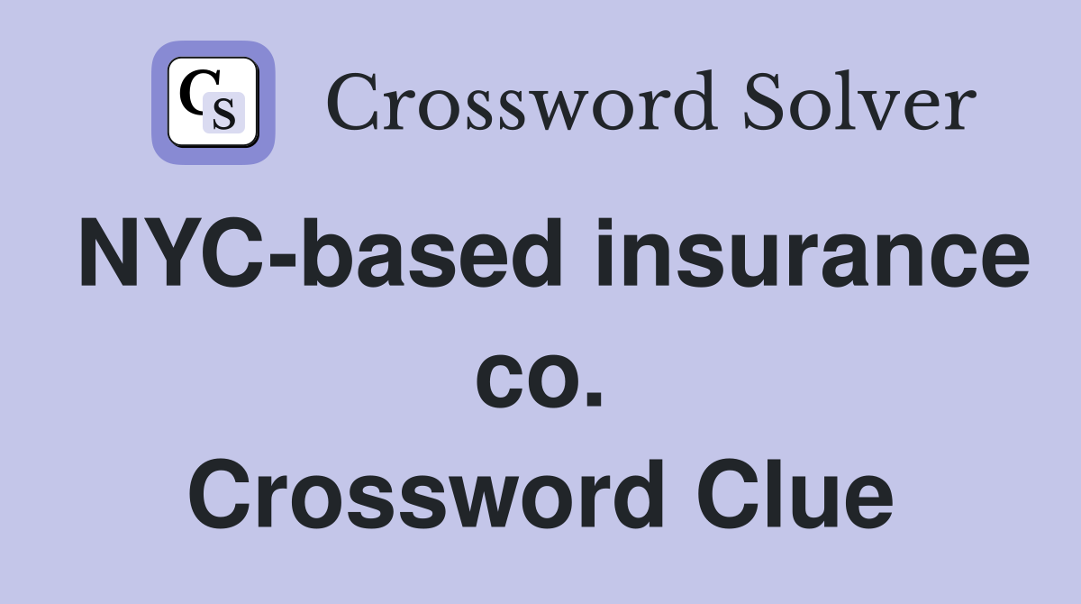NYC-based insurance co. Crossword Clue