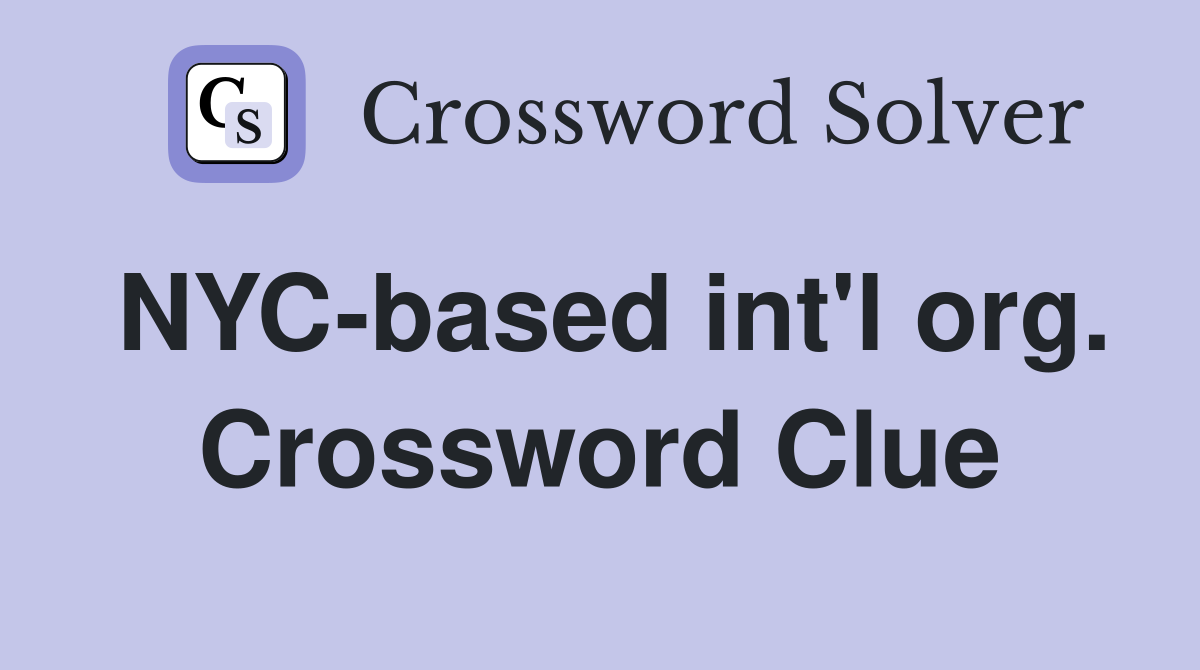 NYC-based int'l org. Crossword Clue