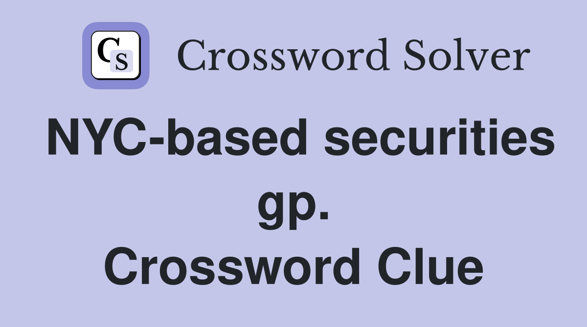 NYC-based securities gp. Crossword Clue