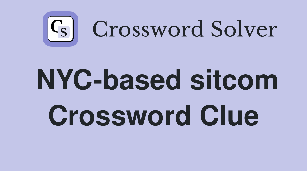 NYC-based sitcom Crossword Clue