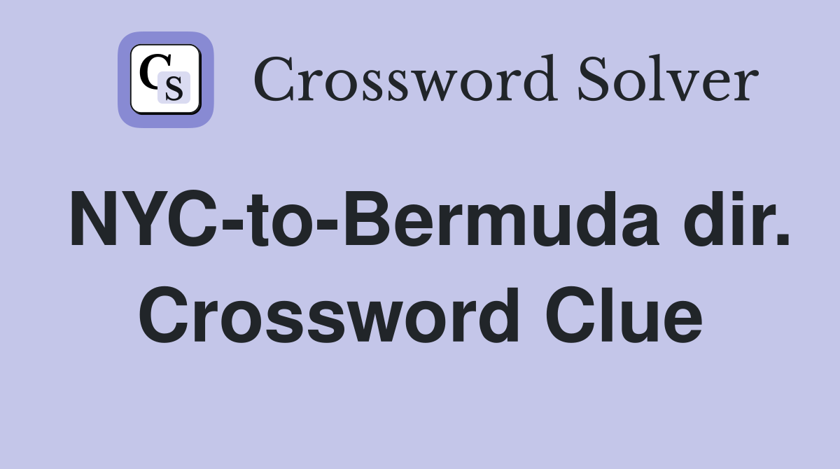 NYC-to-Bermuda dir. Crossword Clue