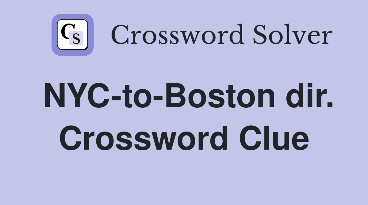 NYC-to-Boston dir. Crossword Clue