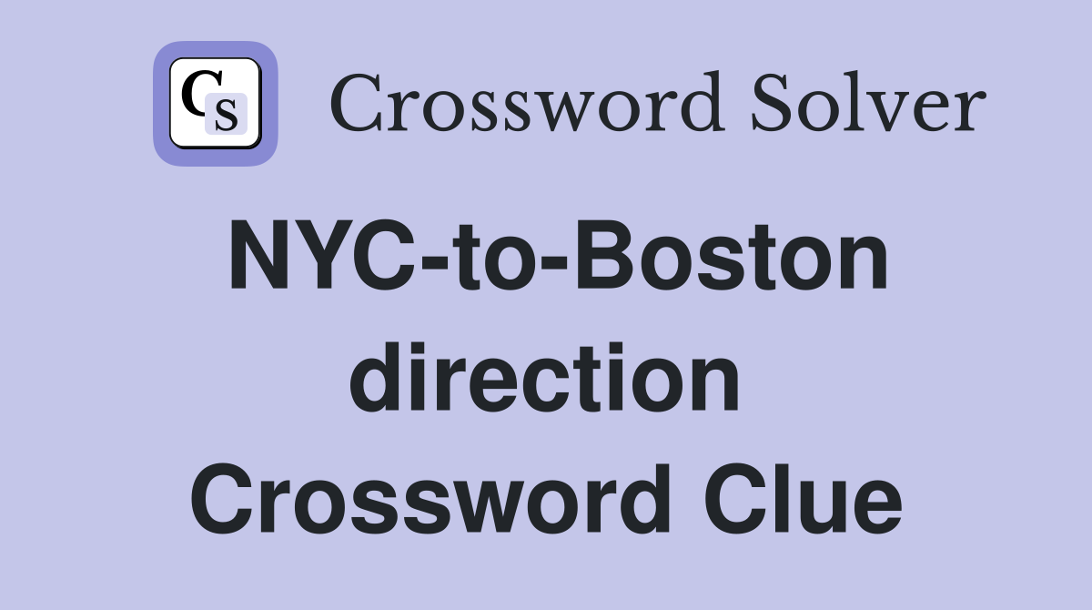 NYC-to-Boston direction Crossword Clue