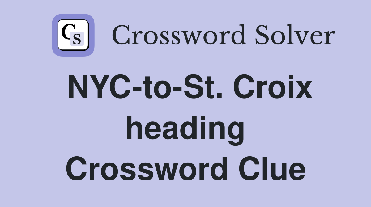 NYC-to-St. Croix heading Crossword Clue