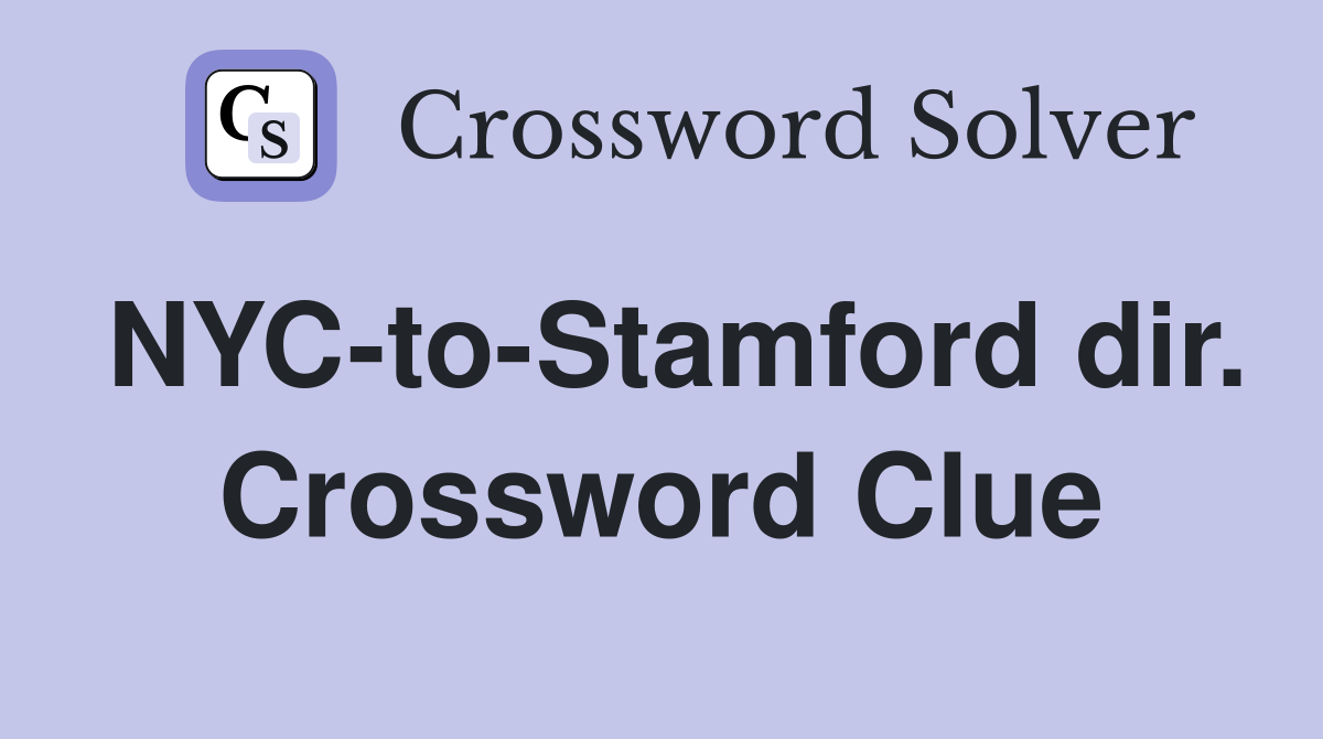 NYC-to-Stamford dir. Crossword Clue