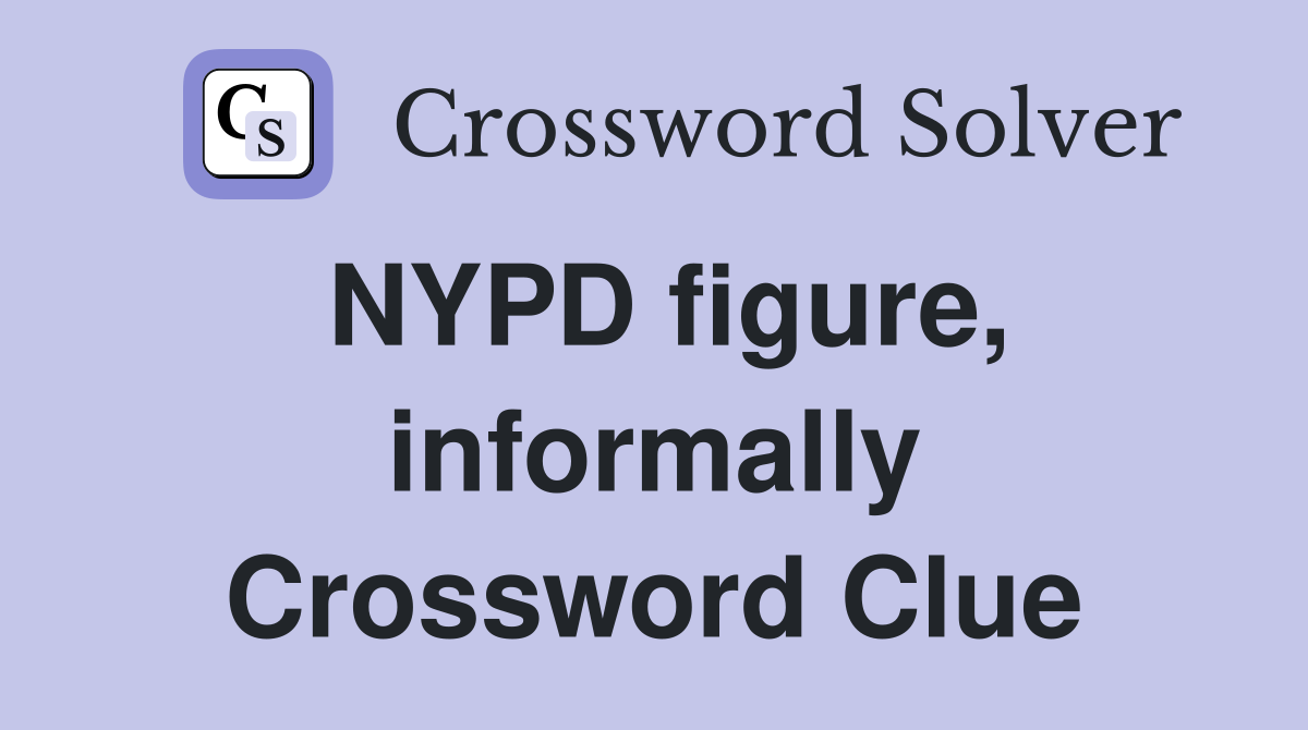 NYPD figure, informally Crossword Clue