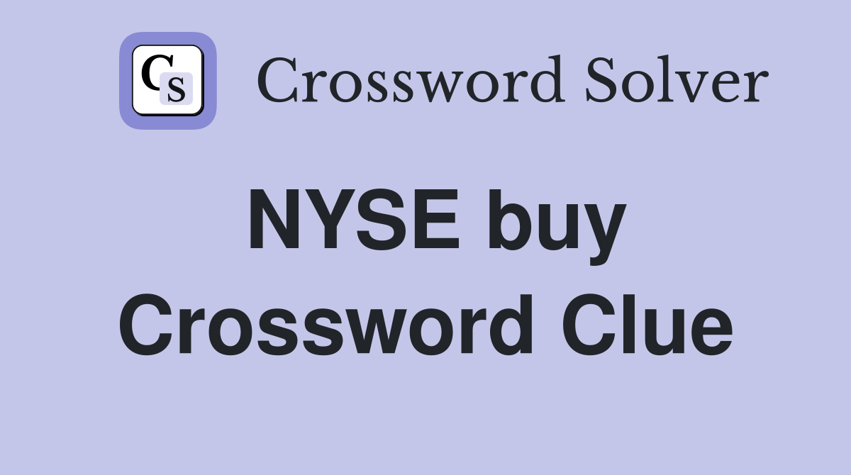 NYSE buy Crossword Clue