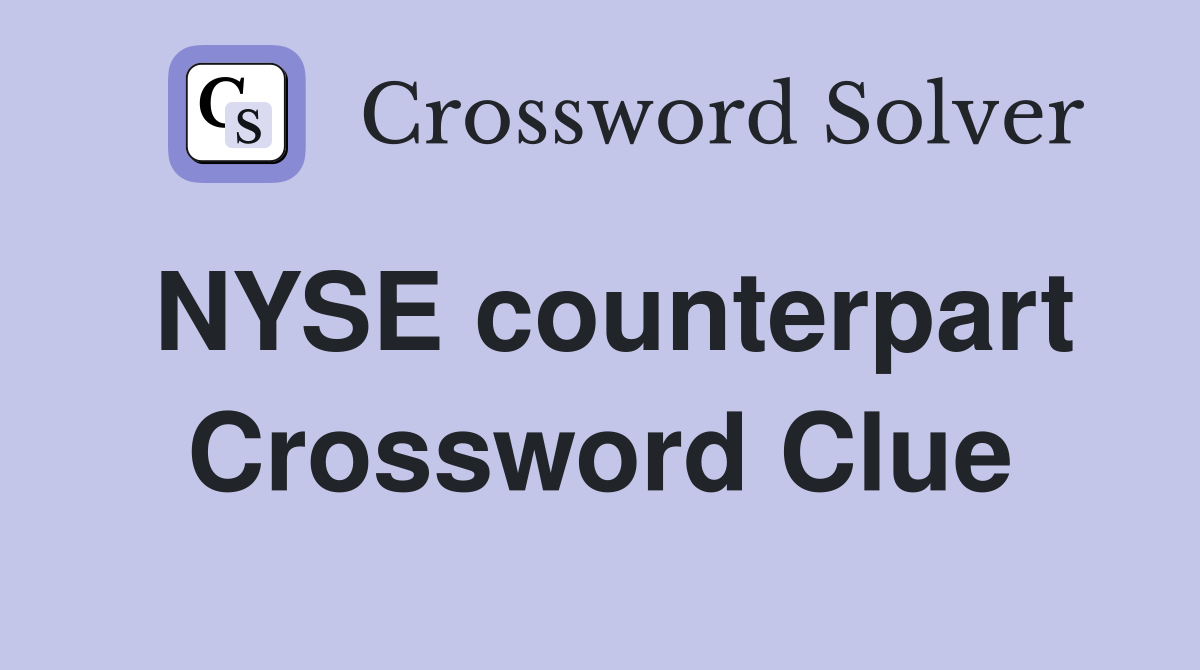 NYSE counterpart Crossword Clue