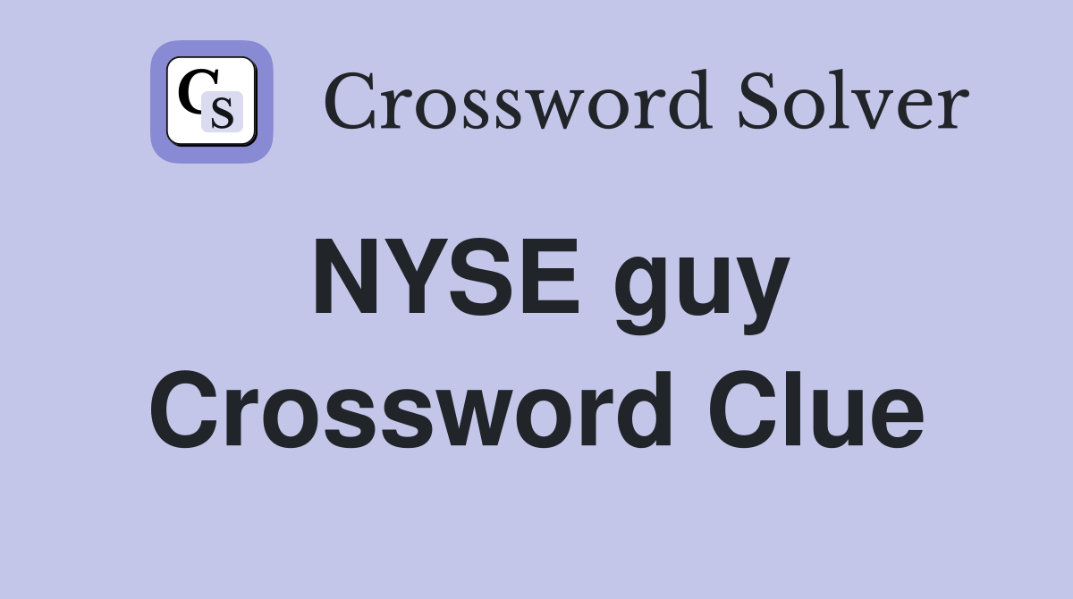 NYSE guy Crossword Clue