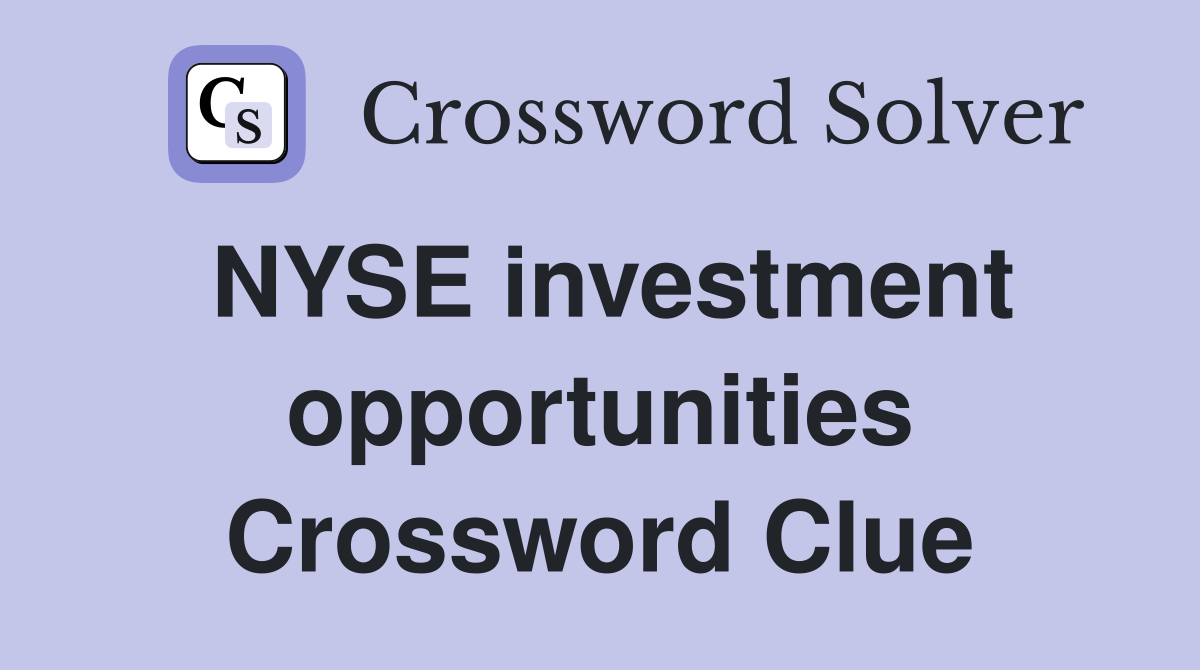 NYSE investment opportunities Crossword Clue