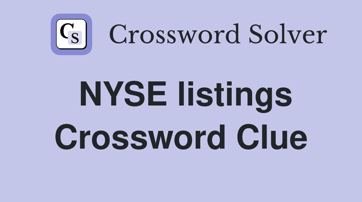 NYSE listings Crossword Clue