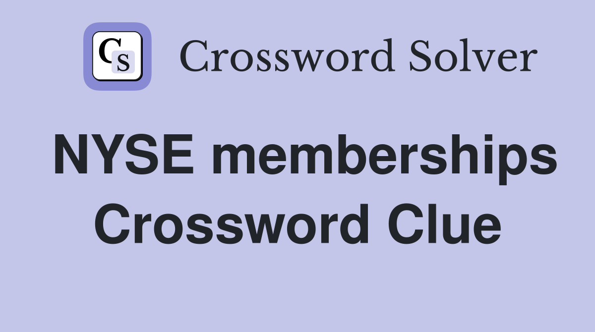 NYSE memberships Crossword Clue