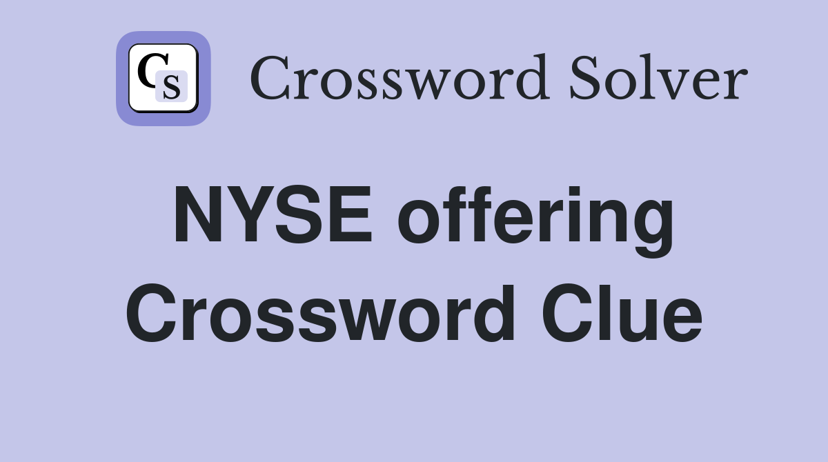 NYSE offering Crossword Clue