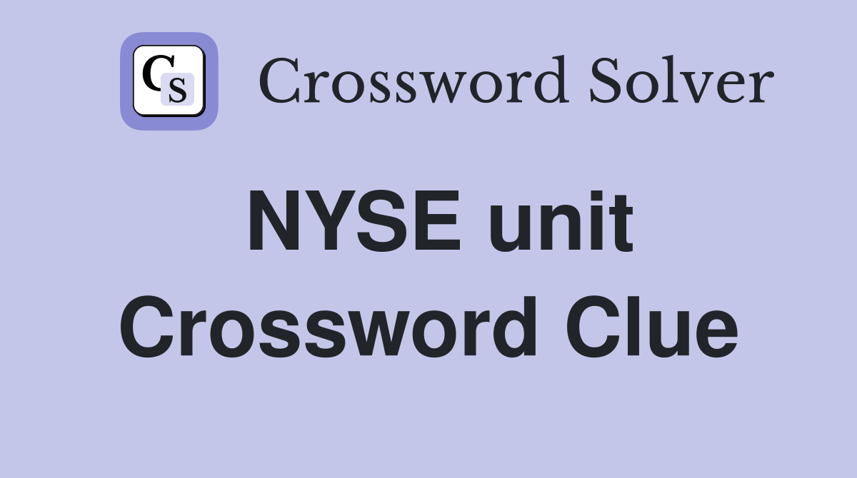 NYSE unit Crossword Clue
