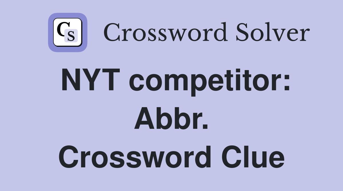 NYT competitor: Abbr. Crossword Clue