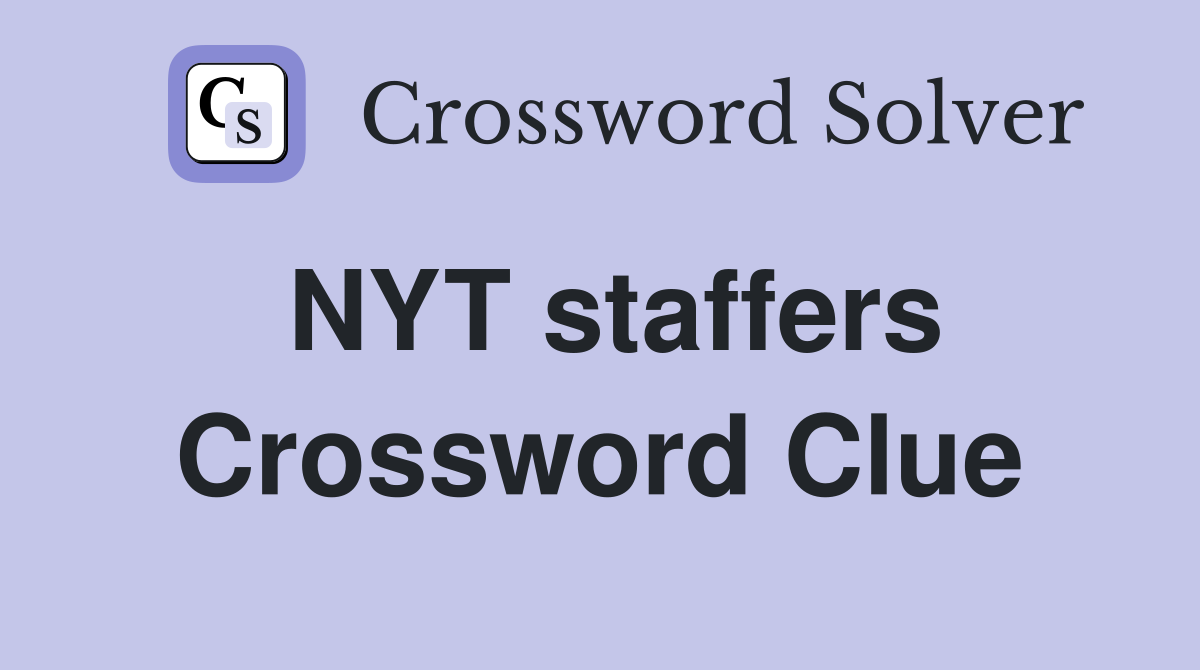 NYT staffers Crossword Clue