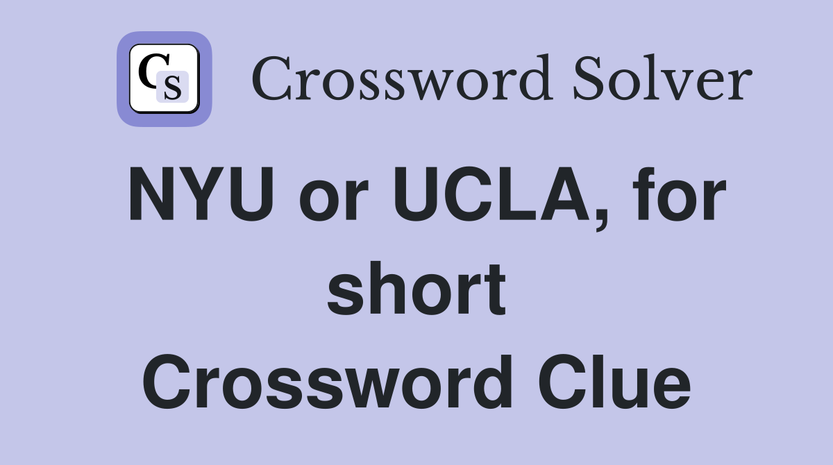 NYU or UCLA, for short Crossword Clue