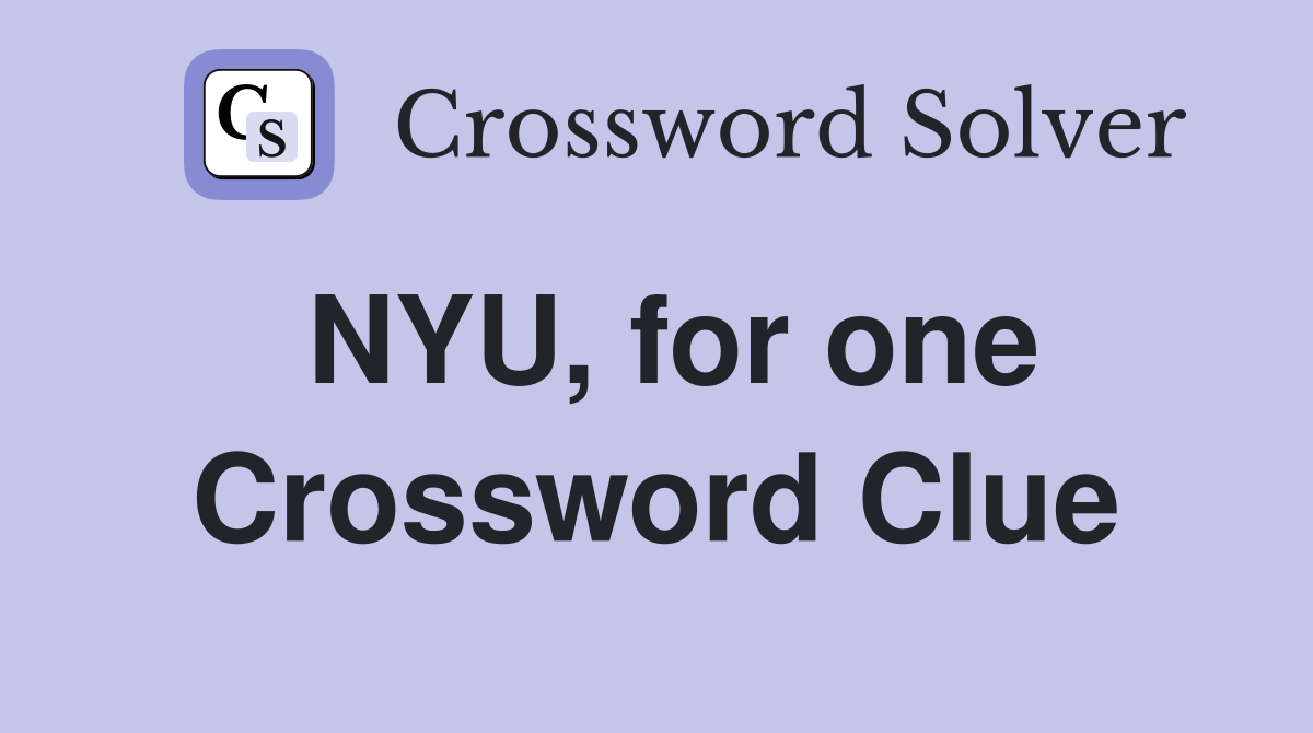 NYU, for one Crossword Clue
