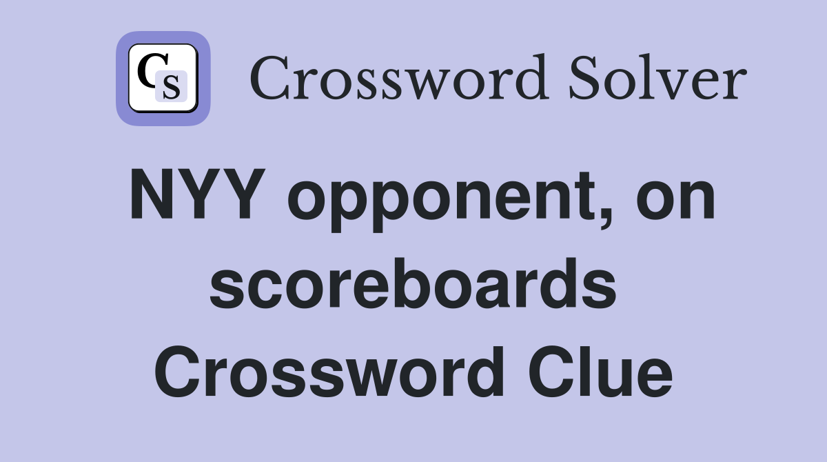 NYY opponent, on scoreboards Crossword Clue