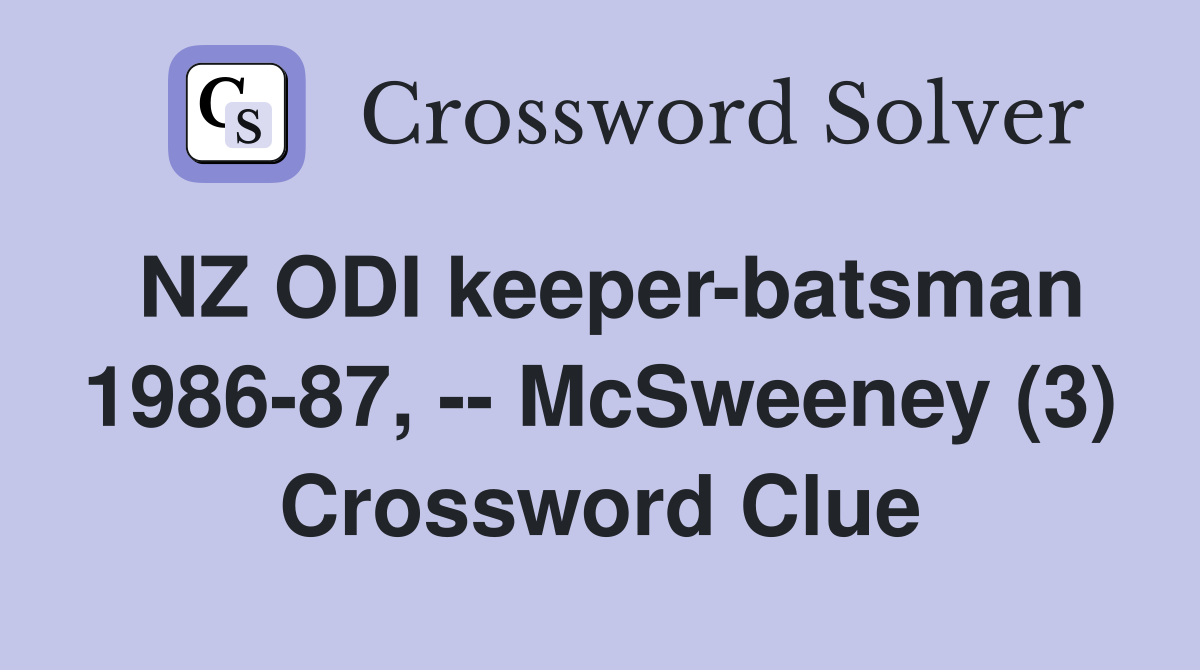 NZ ODI keeper-batsman 1986-87, -- McSweeney (3) Crossword Clue