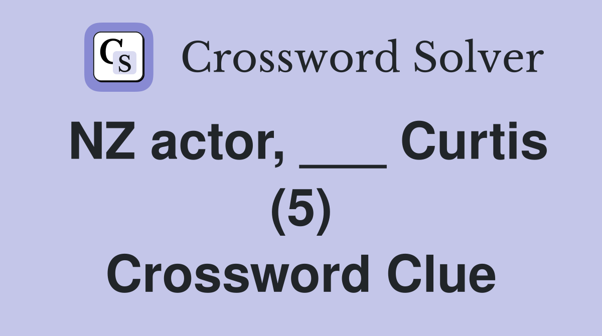NZ actor, ___ Curtis (5) Crossword Clue