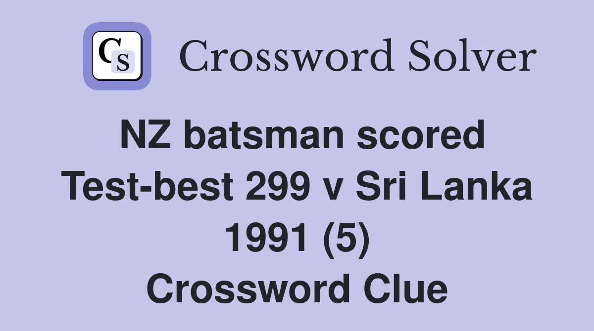 NZ batsman scored Test-best 299 v Sri Lanka 1991 (5) Crossword Clue