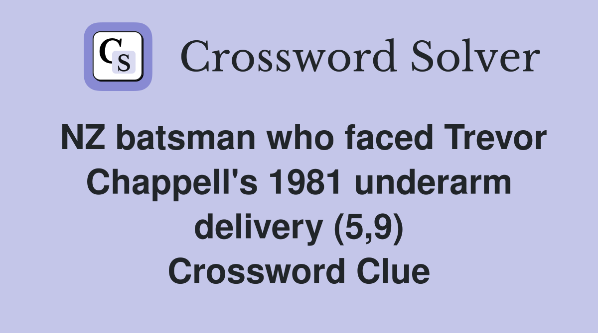 NZ batsman who faced Trevor Chappell's 1981 underarm delivery (5,9) Crossword Clue