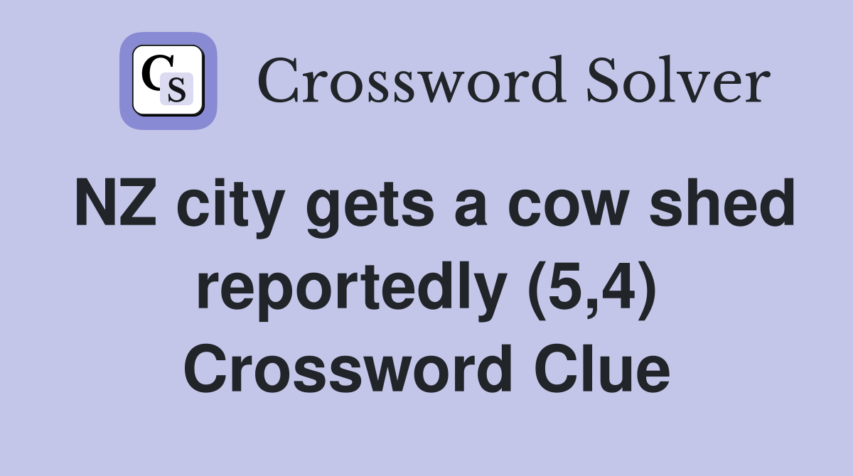 NZ city gets a cow shed reportedly (5,4) Crossword Clue