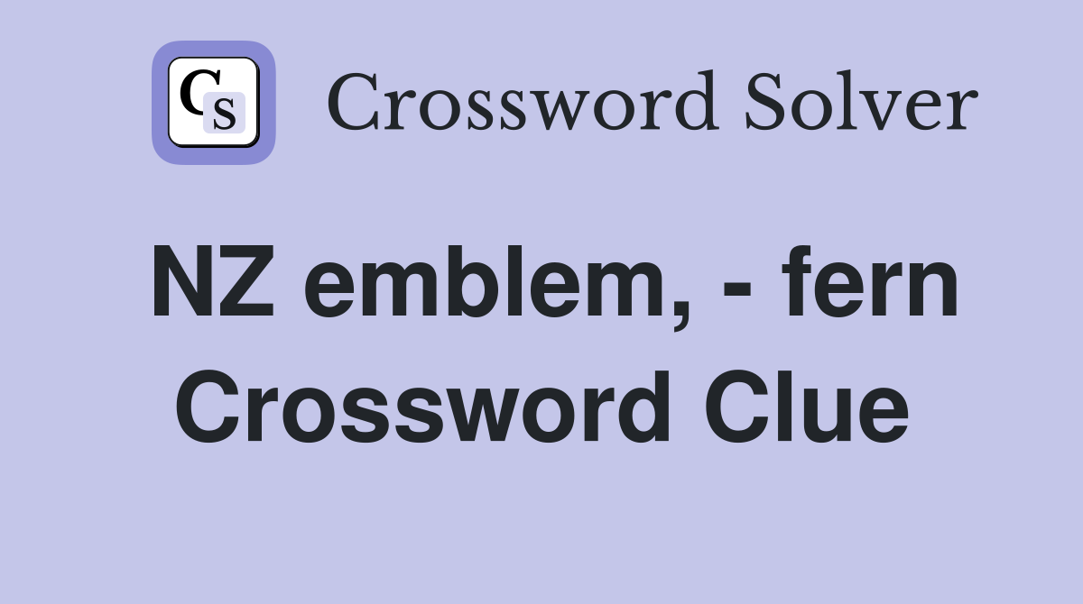 NZ emblem, - fern Crossword Clue