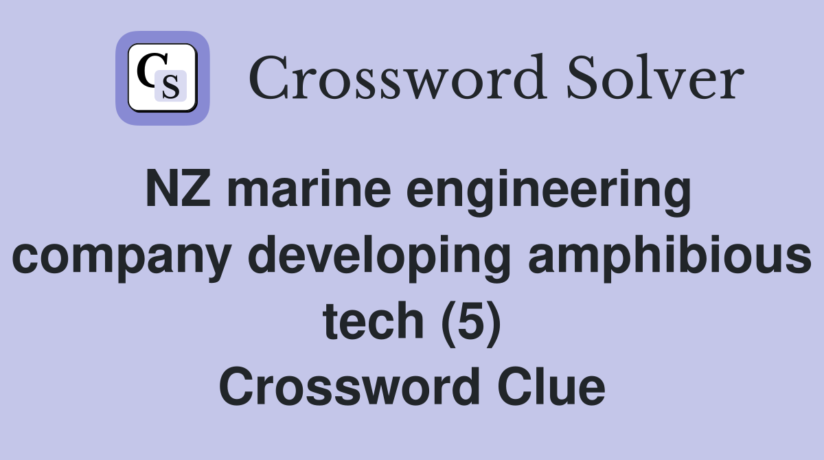 NZ marine engineering company developing amphibious tech (5) Crossword Clue
