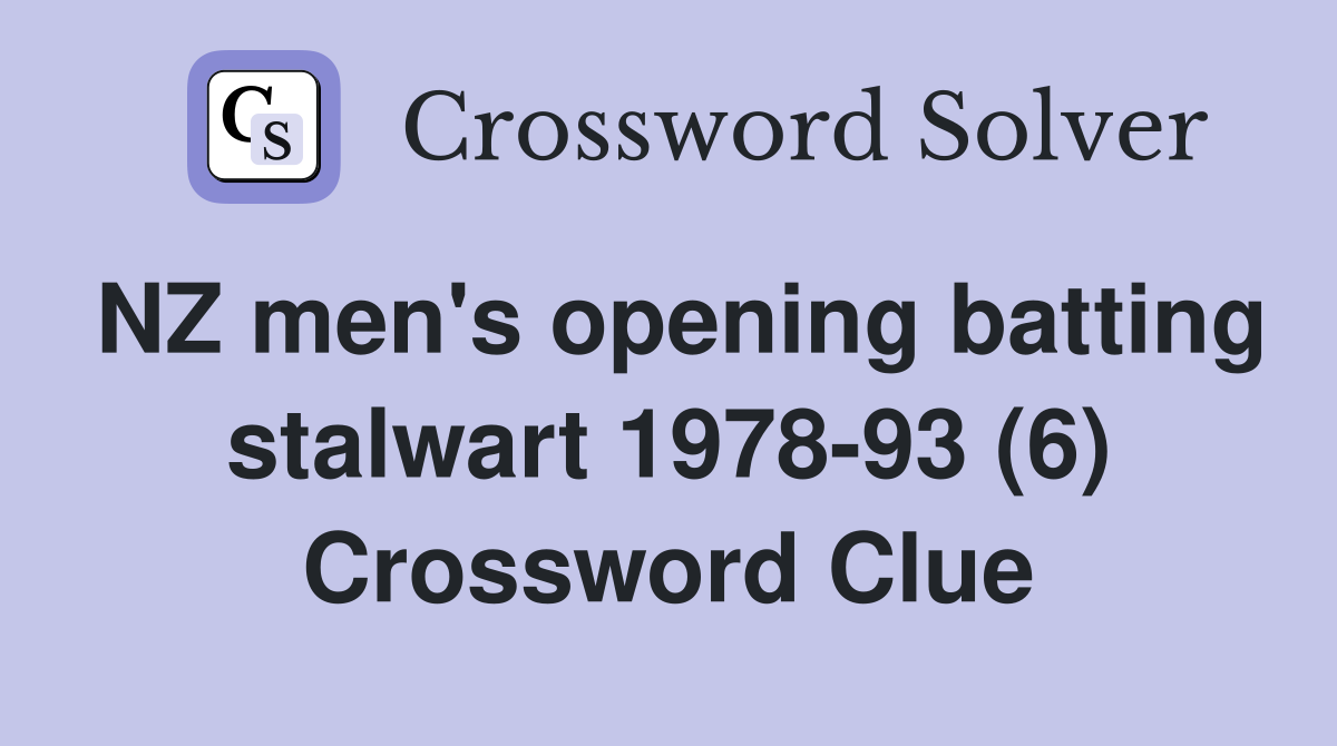 NZ men's opening batting stalwart 1978-93 (6) Crossword Clue