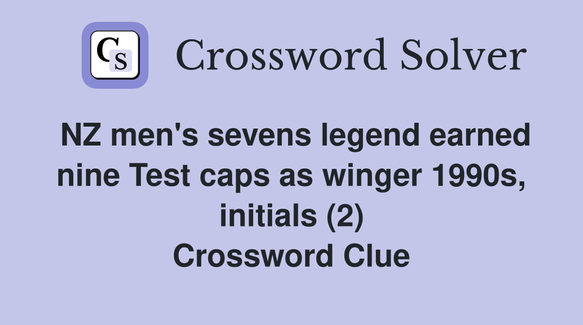 NZ men's sevens legend earned nine Test caps as winger 1990s, initials (2) Crossword Clue