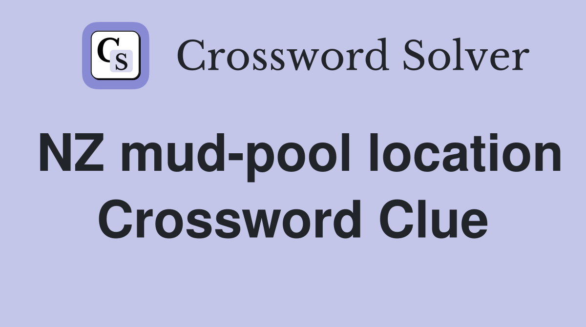 NZ mud-pool location Crossword Clue