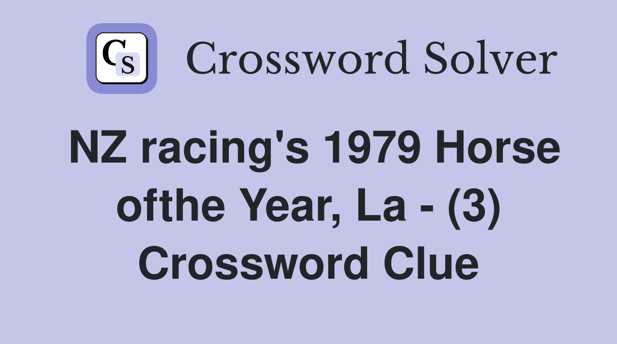NZ racing's 1979 Horse ofthe Year, La - (3) Crossword Clue