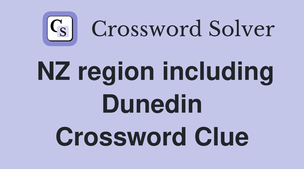 NZ region including Dunedin Crossword Clue