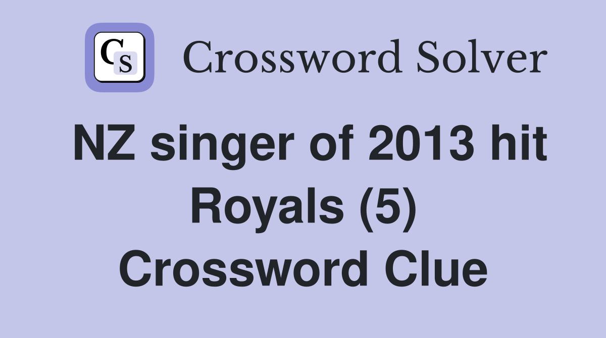 NZ singer of 2013 hit Royals (5) Crossword Clue