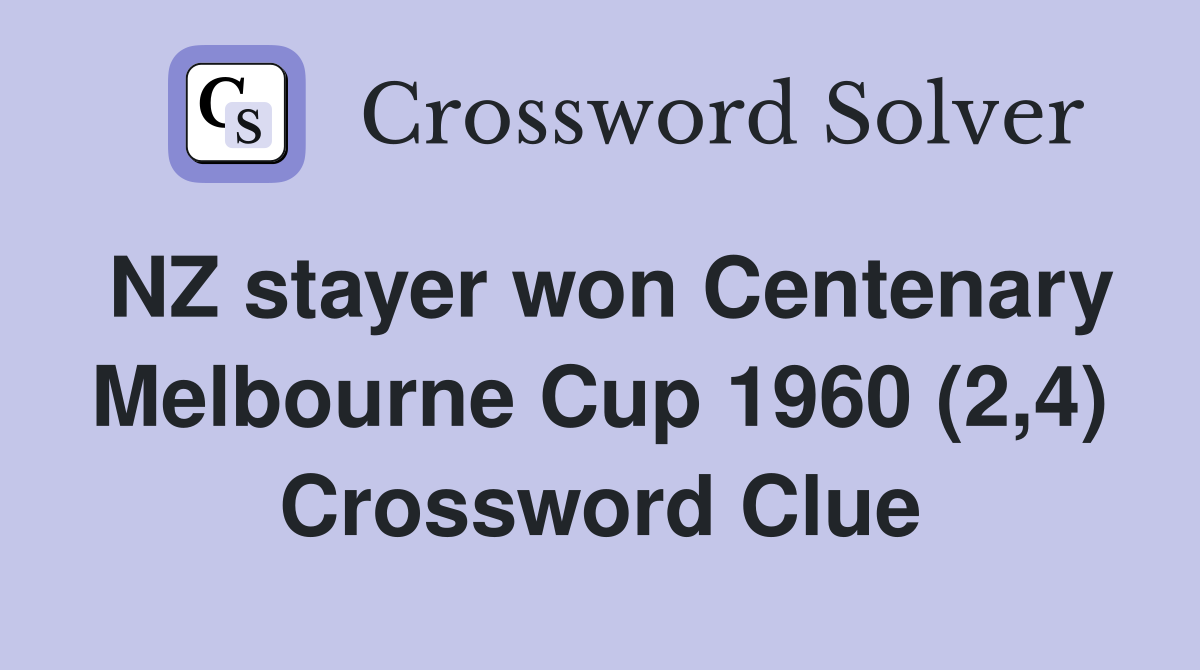 NZ stayer won Centenary Melbourne Cup 1960 (2,4) Crossword Clue