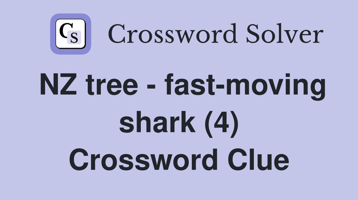 NZ tree - fast-moving shark (4) Crossword Clue