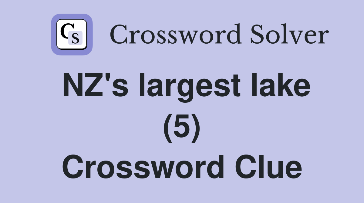 NZ's largest lake (5) Crossword Clue