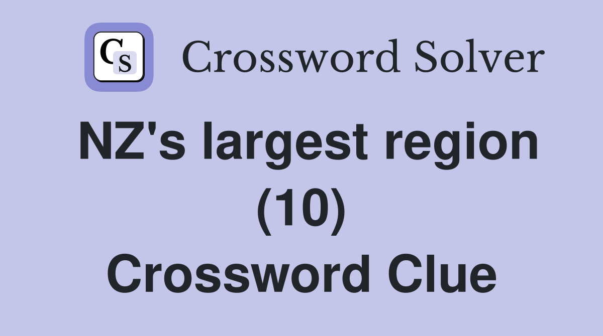 NZ's largest region (10) Crossword Clue