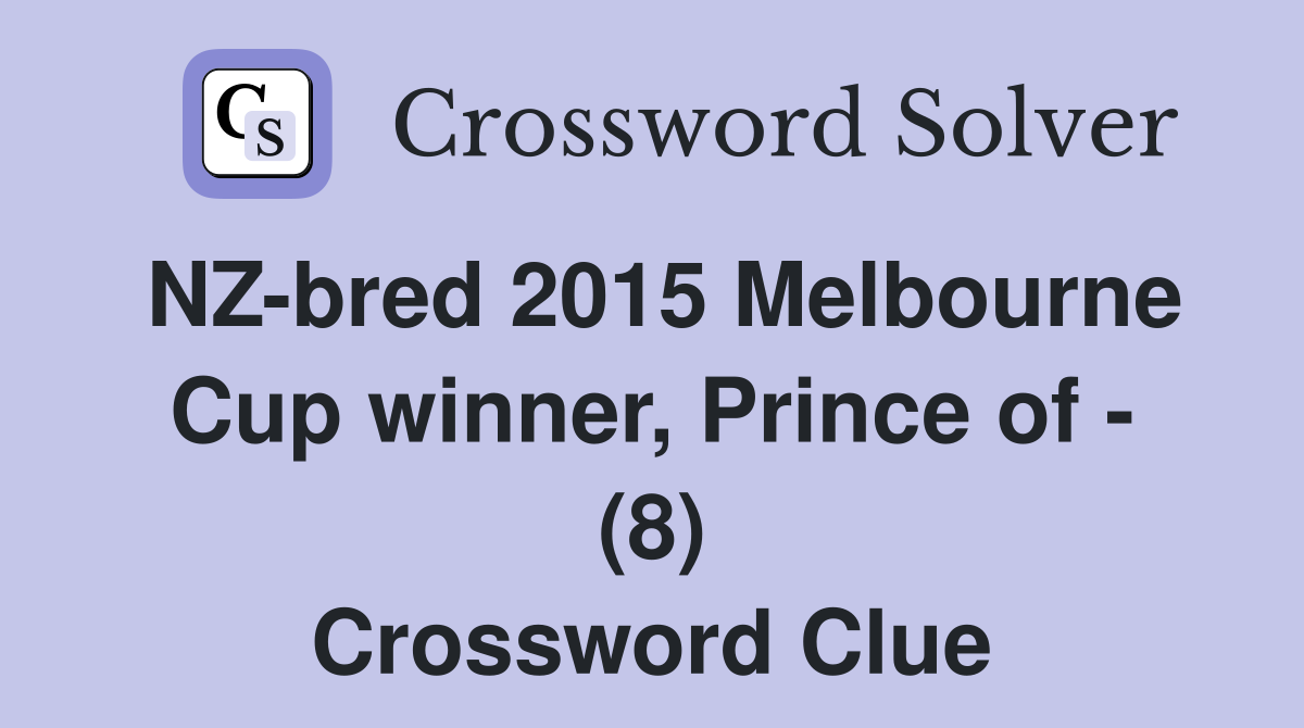 NZ-bred 2015 Melbourne Cup winner, Prince of - (8) Crossword Clue