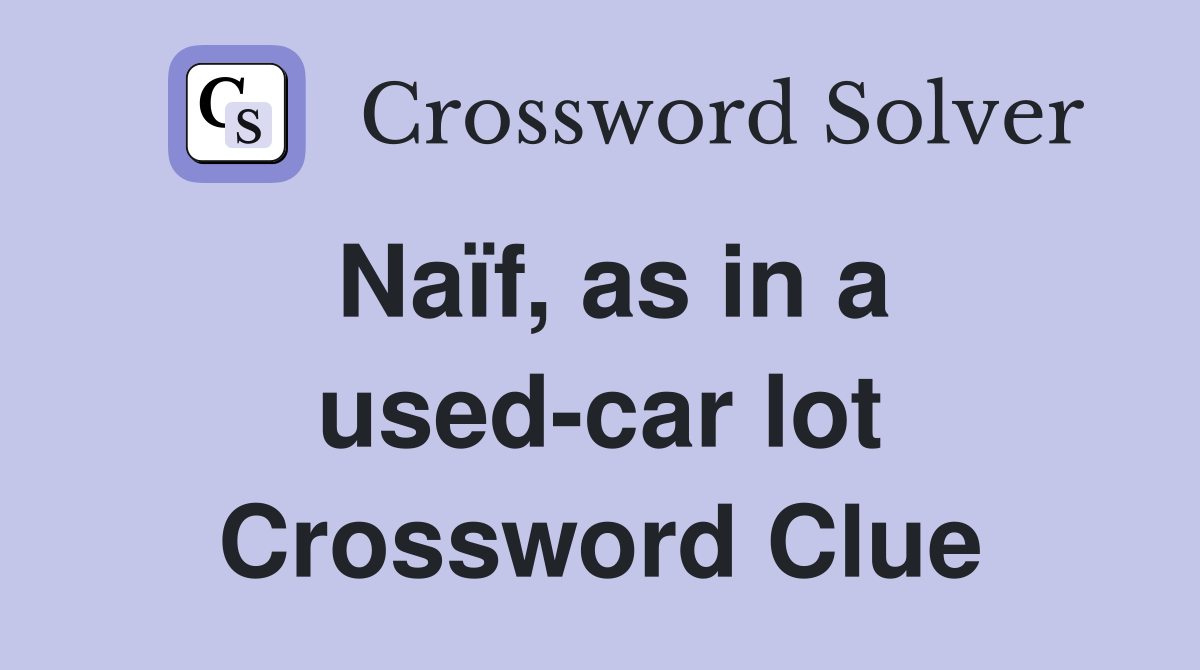 Naïf, as in a used-car lot Crossword Clue