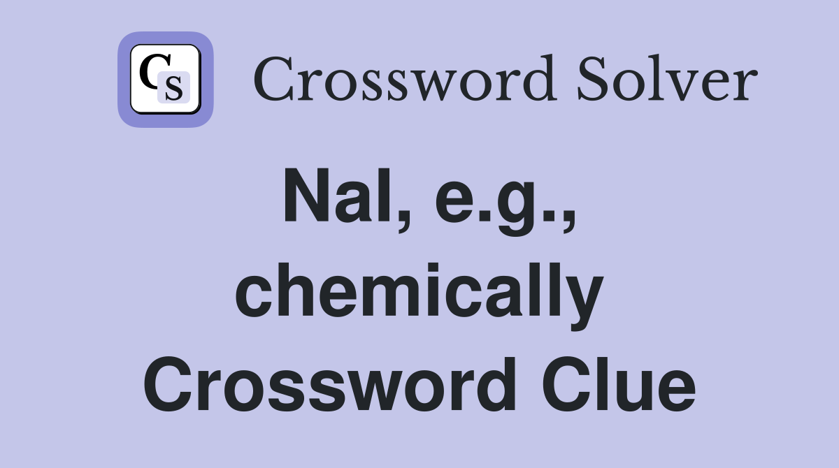 NaI, e.g., chemically Crossword Clue