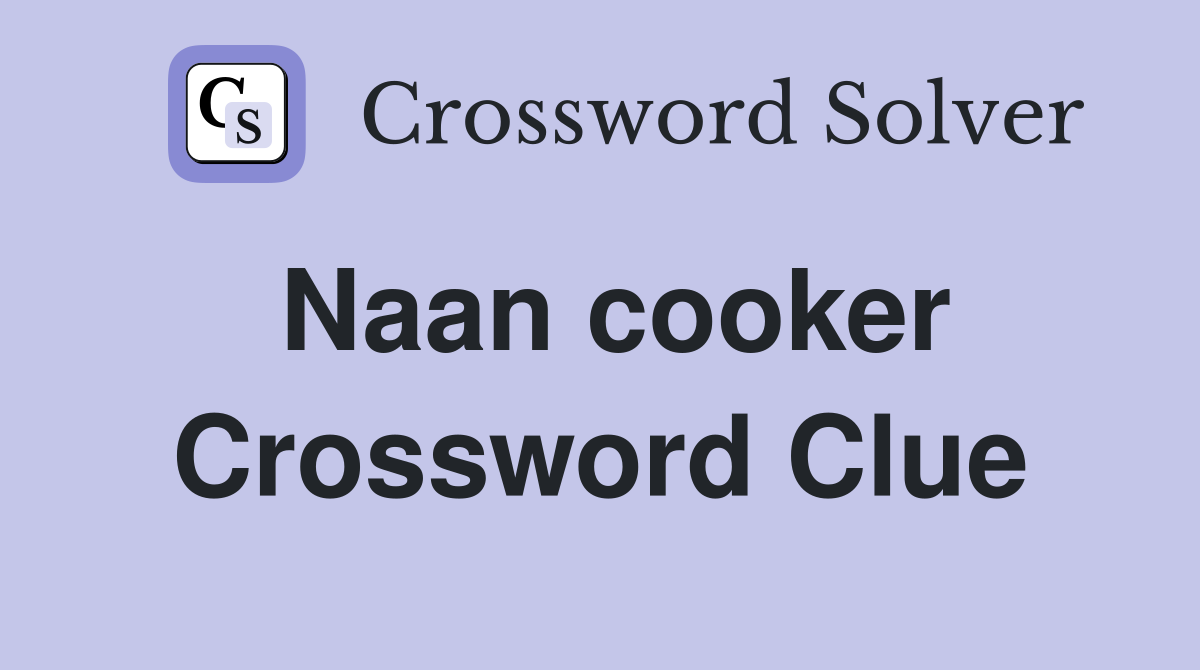 Naan cooker Crossword Clue