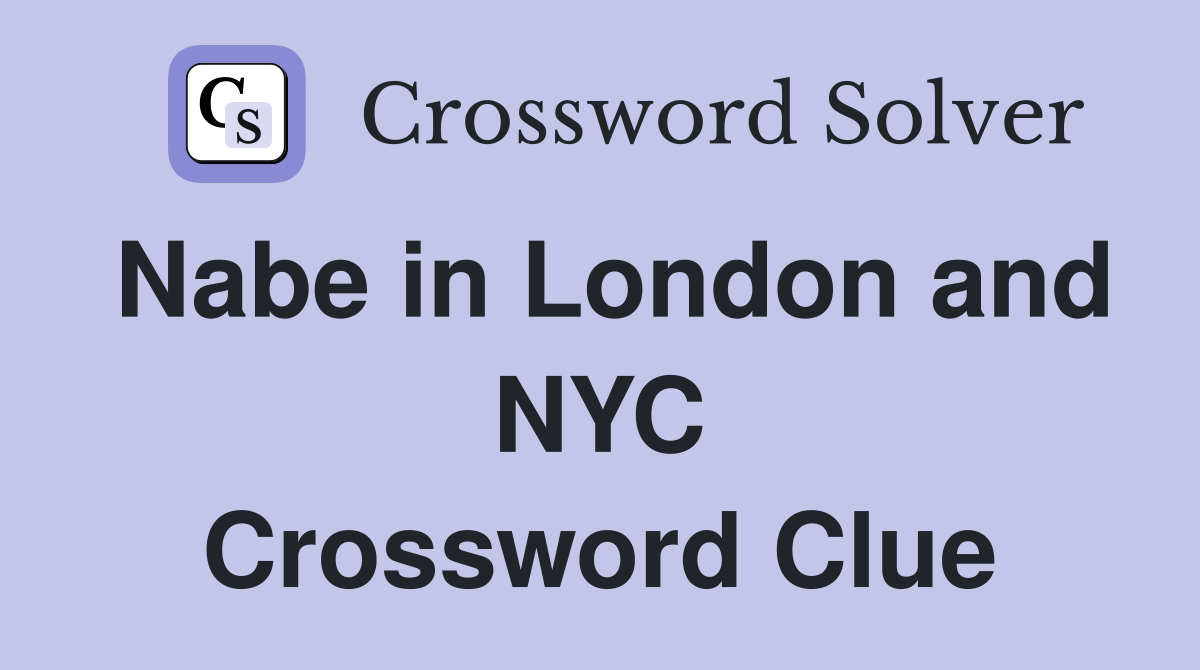 Nabe in London and NYC Crossword Clue