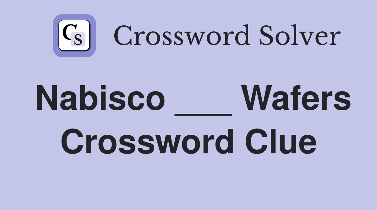 Nabisco ___ Wafers Crossword Clue