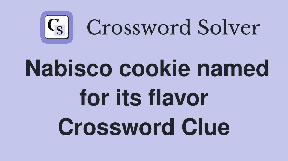 Nabisco cookie named for its flavor Crossword Clue