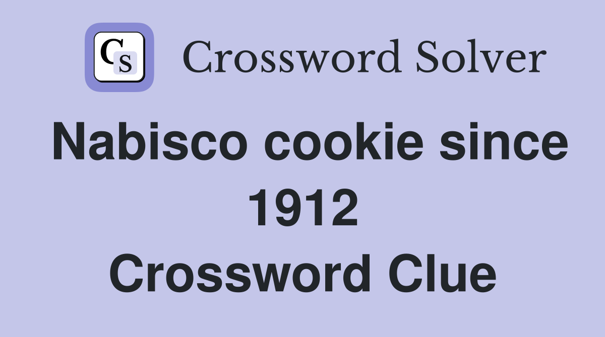 Nabisco cookie since 1912 Crossword Clue